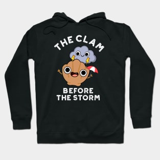 The Clam Before The Storm Cute Weather Pun Hoodie